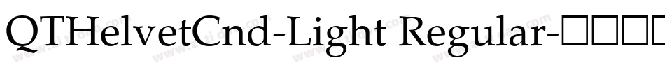 QTHelvetCnd-Light Regular字体转换